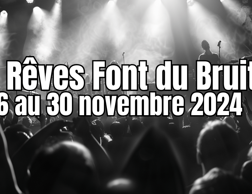 Festival Nos Rêves Font du Bruit 2024